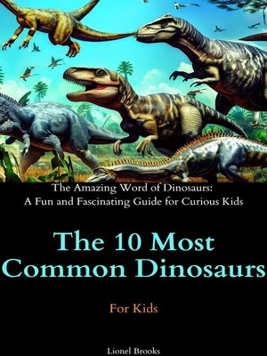 cover image of The 10 Most Common Dinosaurs